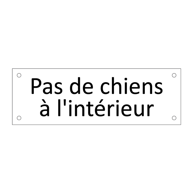 Pas de chiens à l'intérieur