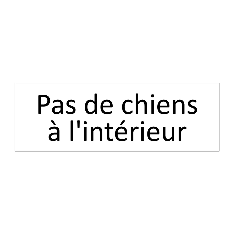 Pas de chiens à l'intérieur