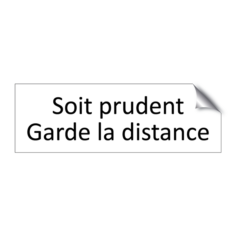 Soit prudent Garde la distance