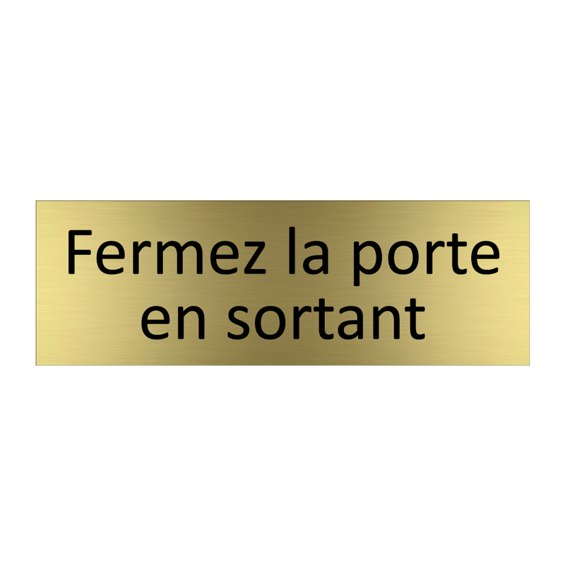 Fermez la porte en sortant