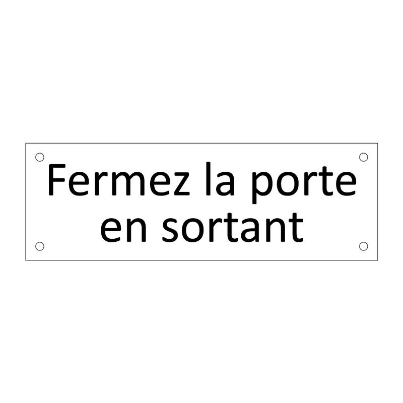 Fermez la porte en sortant