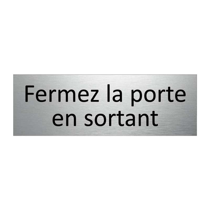 Fermez la porte en sortant