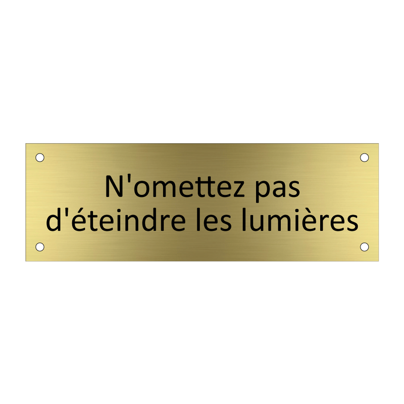 N'omettez pas d'éteindre les lumières