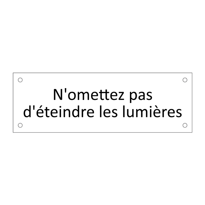 N'omettez pas d'éteindre les lumières