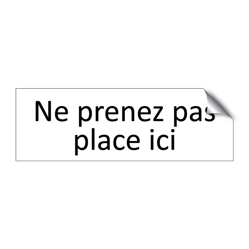 Ne prenez pas place ici