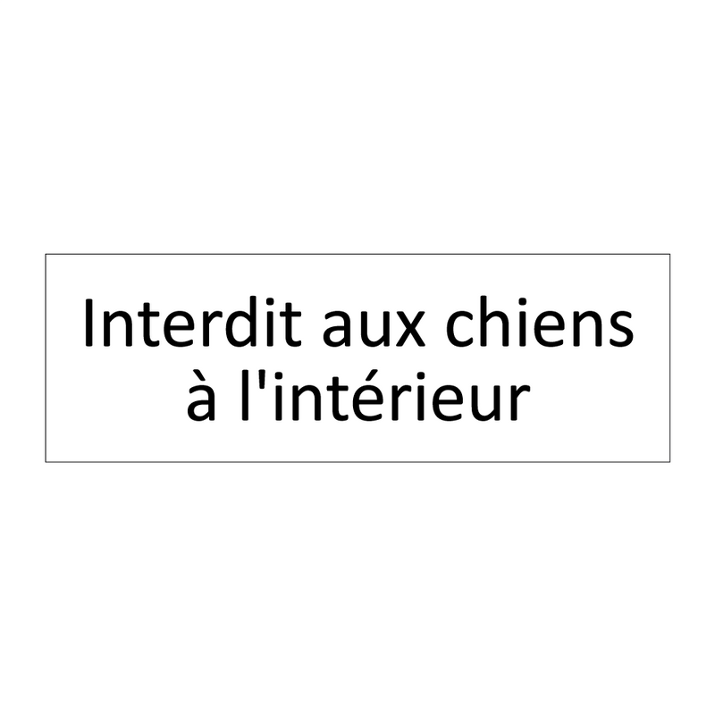 Interdit aux chiens à l'intérieur