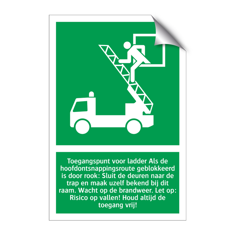 Toegangspunt voor ladder Als de hoofdontsnappingsroute geblokkeerd is door rook: Sluit de deuren naar de trap en maak uzelf bekend bij dit raam. Wacht op de brandweer. Let op: Risico op vallen! Houd altijd de toegang vrij!