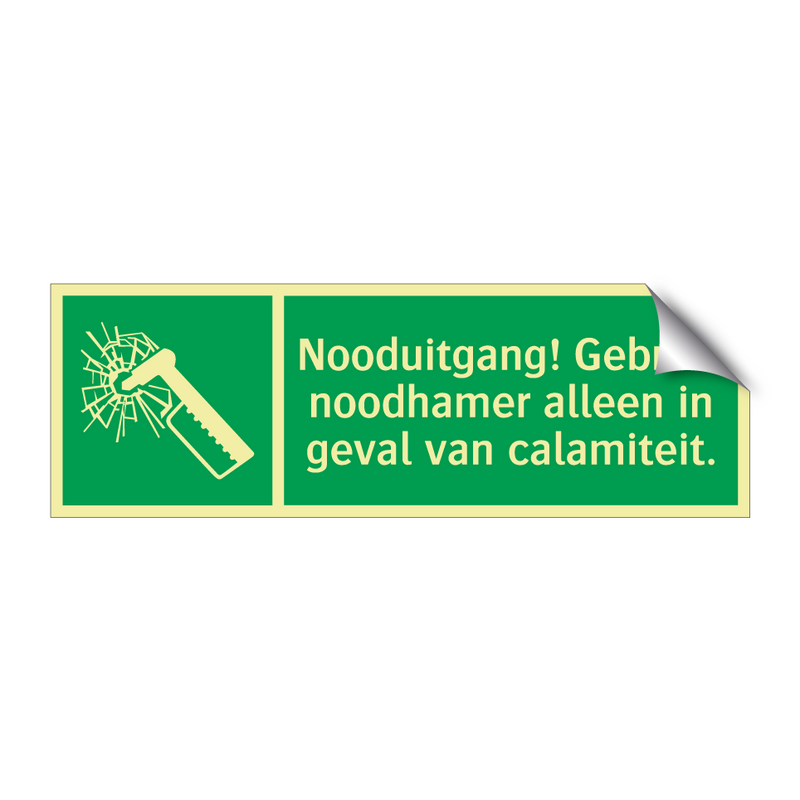 Nooduitgang! Gebruik noodhamer alleen in geval van calamiteit.