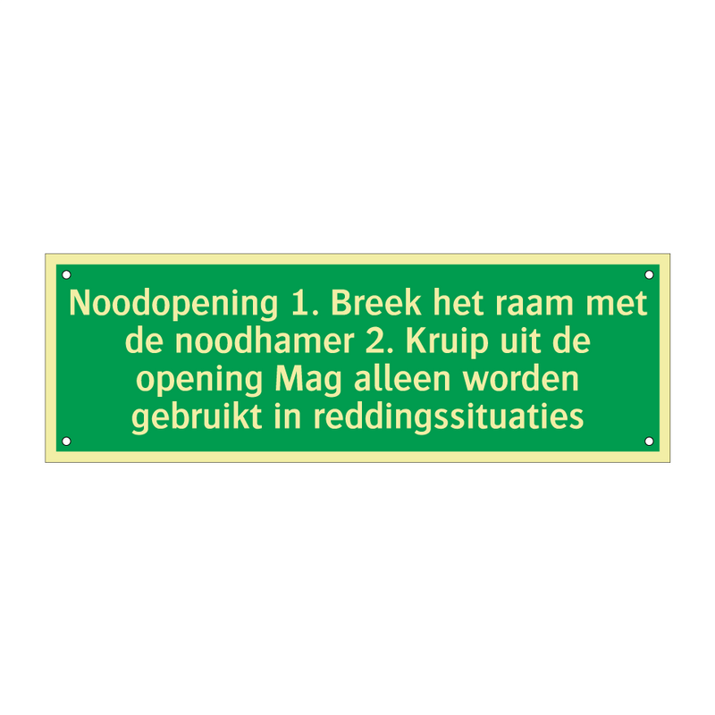 Noodopening 1. Breek het raam met de noodhamer 2. Kruip uit de opening Mag alleen worden gebruikt in reddingssituaties