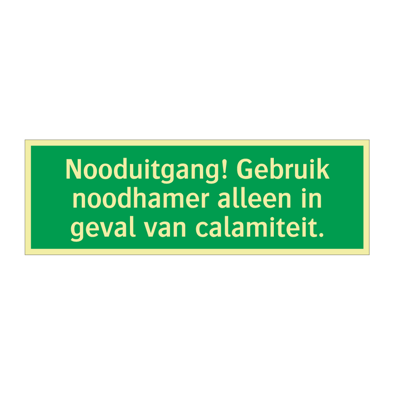 Nooduitgang! Gebruik noodhamer alleen in geval van calamiteit.