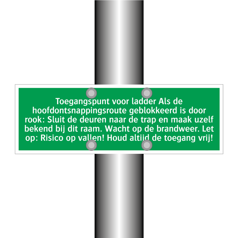 Toegangspunt voor ladder Als de hoofdontsnappingsroute geblokkeerd is door rook: Sluit de deuren naar de trap en maak uzelf bekend bij dit raam. Wacht op de brandweer. Let op: Risico op vallen! Houd altijd de toegang vrij!