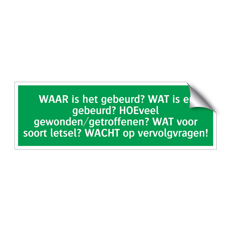 WAAR is het gebeurd? WAT is er gebeurd? HOEveel gewonden/getroffenen? WAT voor soort letsel? WACHT op vervolgvragen!