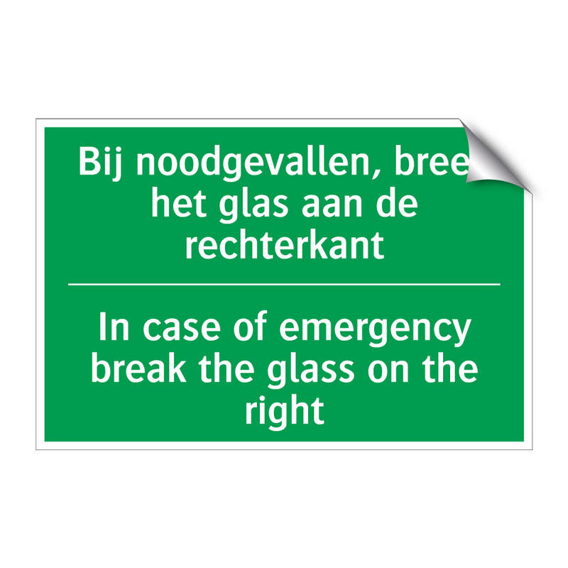 Bij noodgevallen, breek het glas /.../ - In case of emergency break /.../