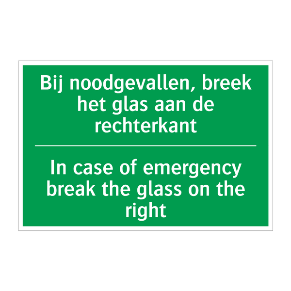 Bij noodgevallen, breek het glas /.../ - In case of emergency break /.../