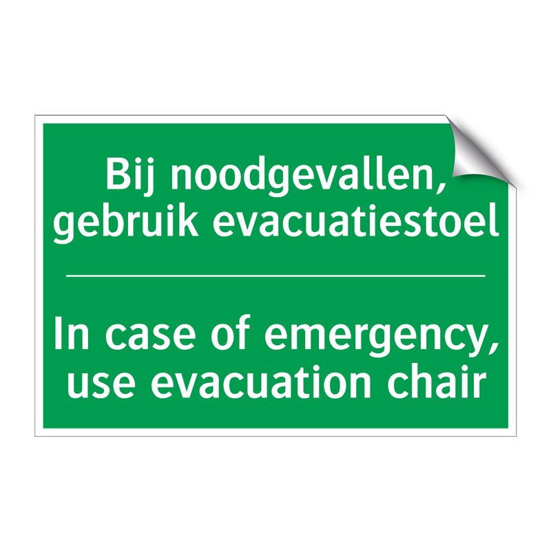 Bij noodgevallen, gebruik evacuatiestoel /.../ - In case of emergency, use /.../