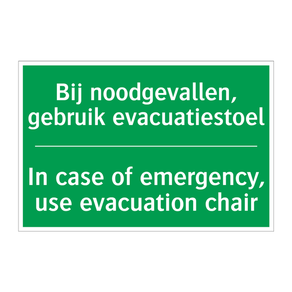 Bij noodgevallen, gebruik evacuatiestoel /.../ - In case of emergency, use /.../