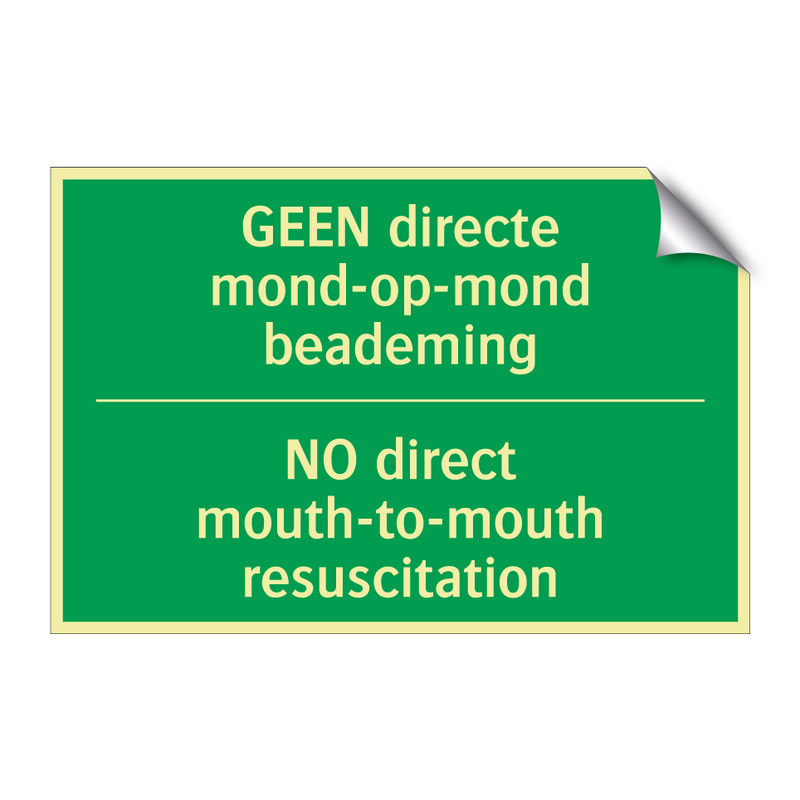 GEEN directe mond-op-mond beademing /.../ - NO direct mouth-to-mouth /.../