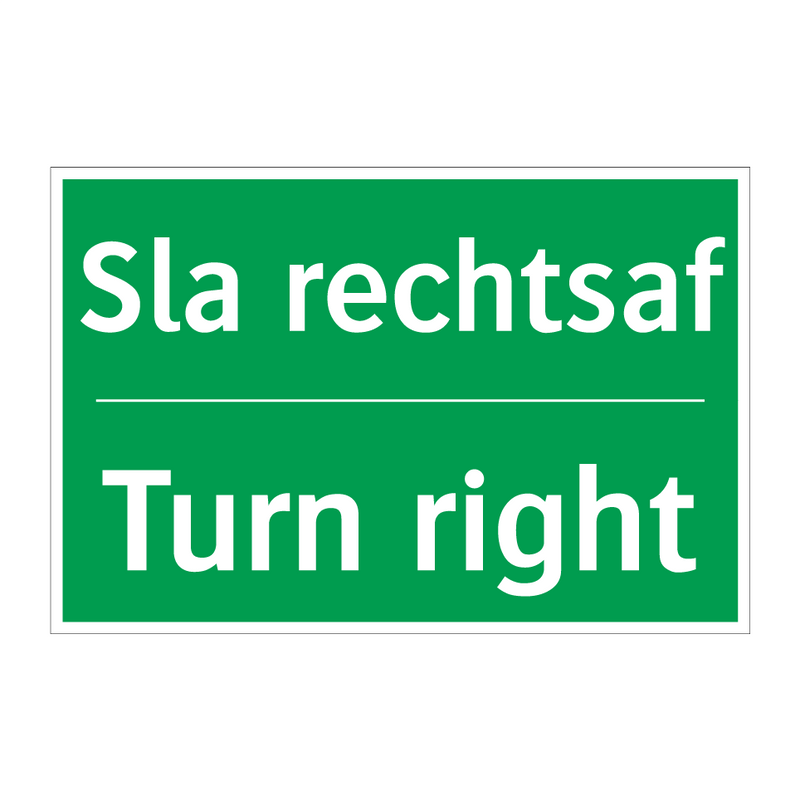 Sla rechtsaf - Turn right & Sla rechtsaf - Turn right & Sla rechtsaf - Turn right