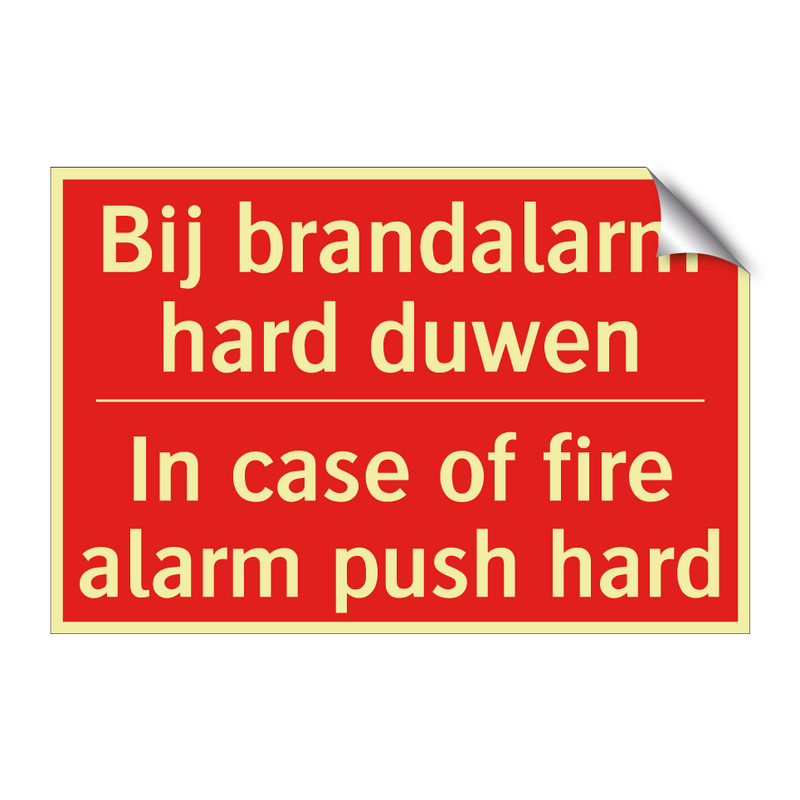 Bij brandalarm hard duwen - In case of fire alarm push hard