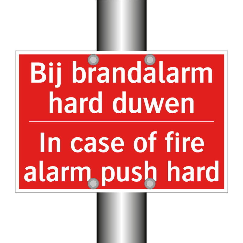 Bij brandalarm hard duwen - In case of fire alarm push hard