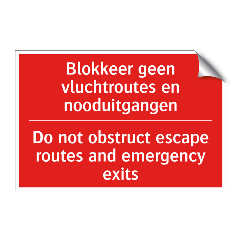 Blokkeer geen vluchtroutes en nooduitgangen /.../ - Do not obstruct escape routes and emergency /.../