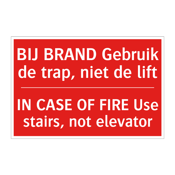 BIJ BRAND Gebruik de trap, niet de lift - IN CASE OF FIRE Use stairs, not elevator