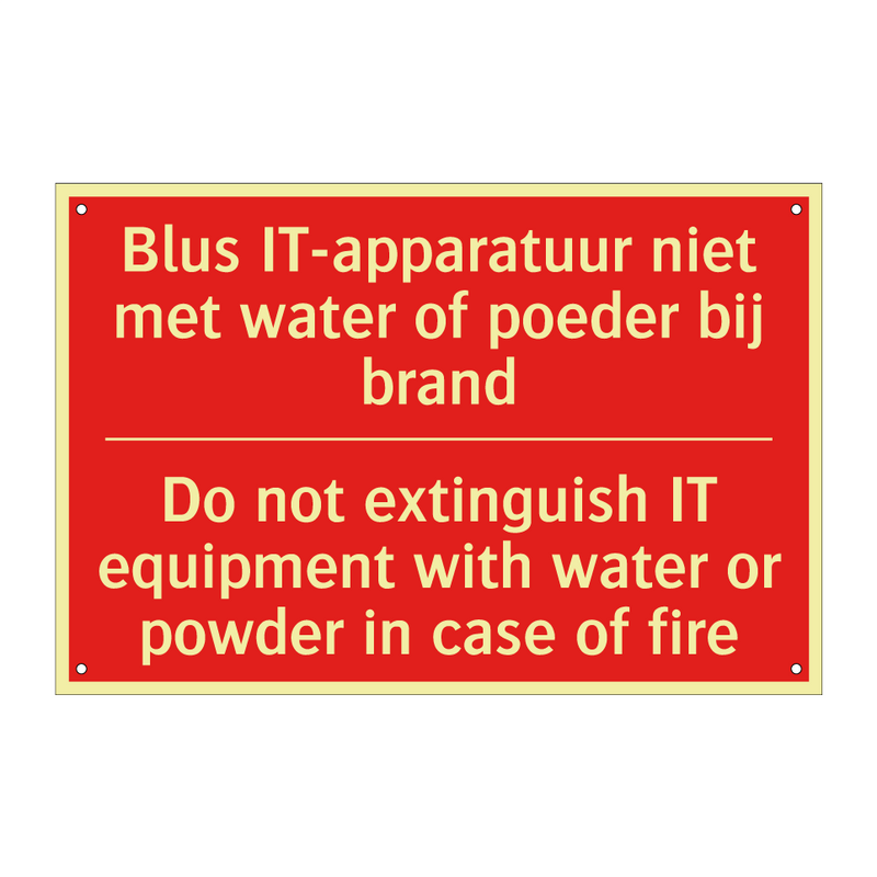 Blus IT-apparatuur niet met water of poeder /.../ - Do not extinguish IT equipment with water /.../