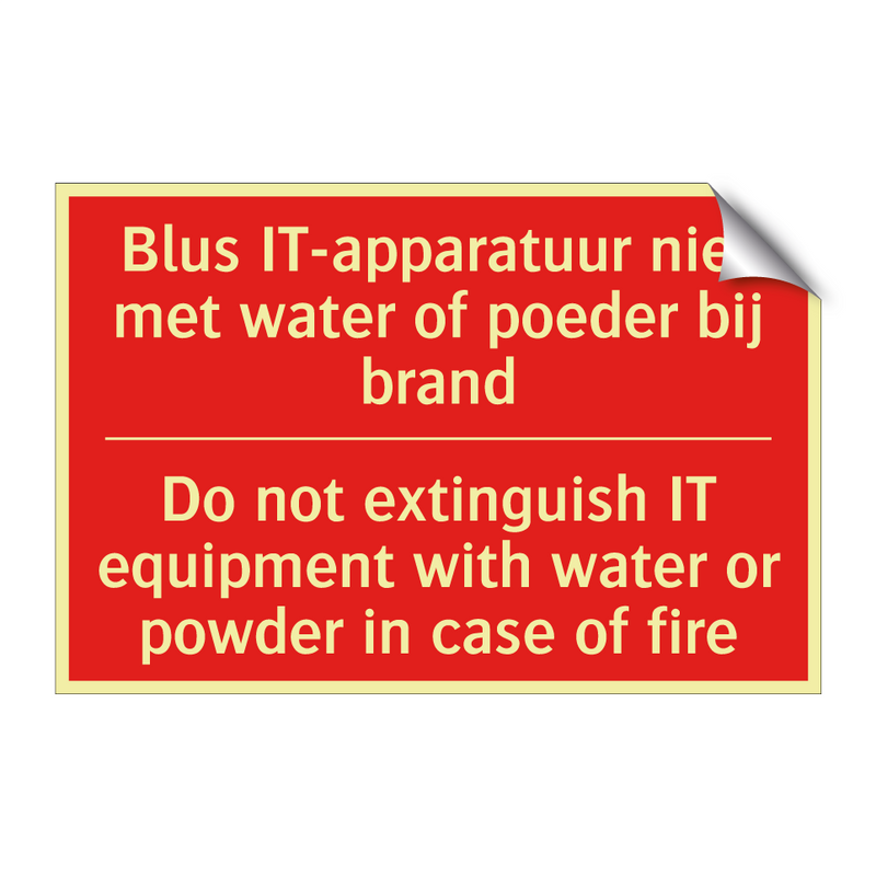 Blus IT-apparatuur niet met water of poeder /.../ - Do not extinguish IT equipment with water /.../