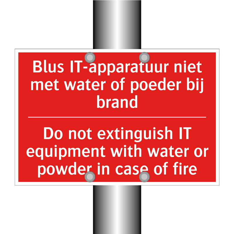 Blus IT-apparatuur niet met water of poeder /.../ - Do not extinguish IT equipment with water /.../