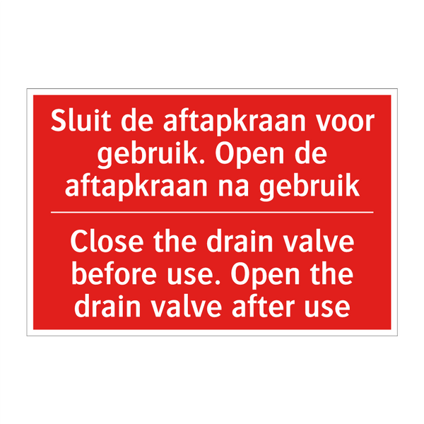 Sluit de aftapkraan voor gebruik. Open de /.../ - Close the drain valve before use. Open the /.../