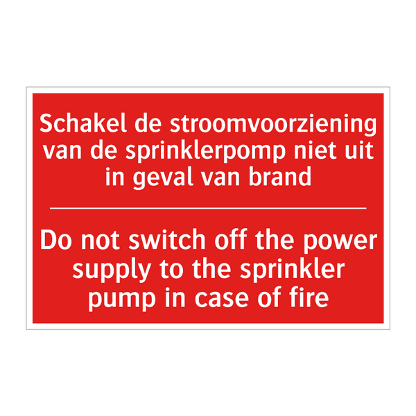 Schakel de stroomvoorziening van de sprinklerpomp /.../ - Do not switch off the power supply to the /.../