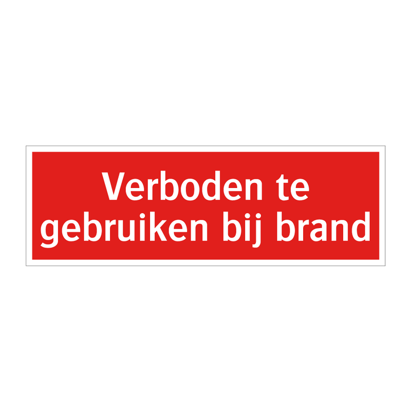 Verboden te gebruiken bij brand