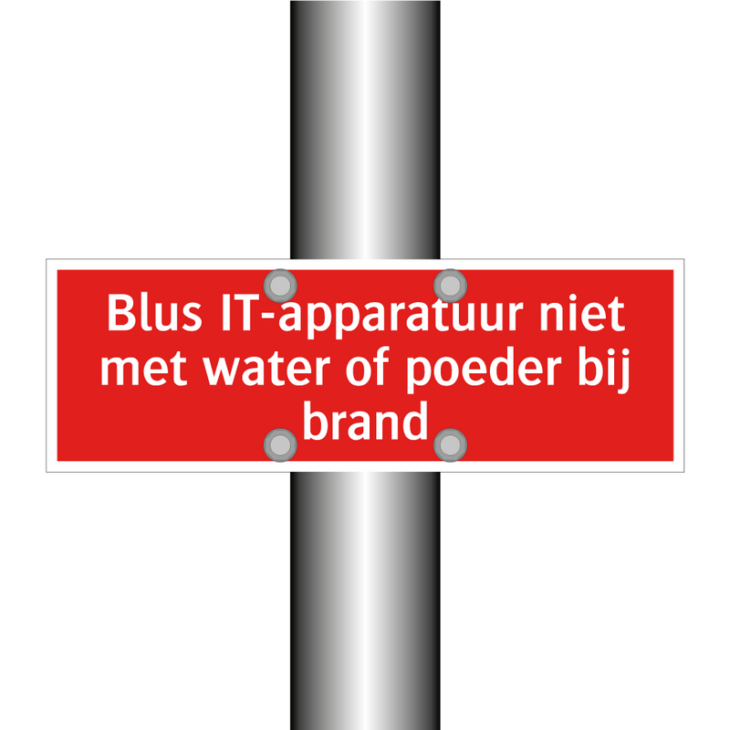 Blus IT-apparatuur niet met water of poeder bij brand