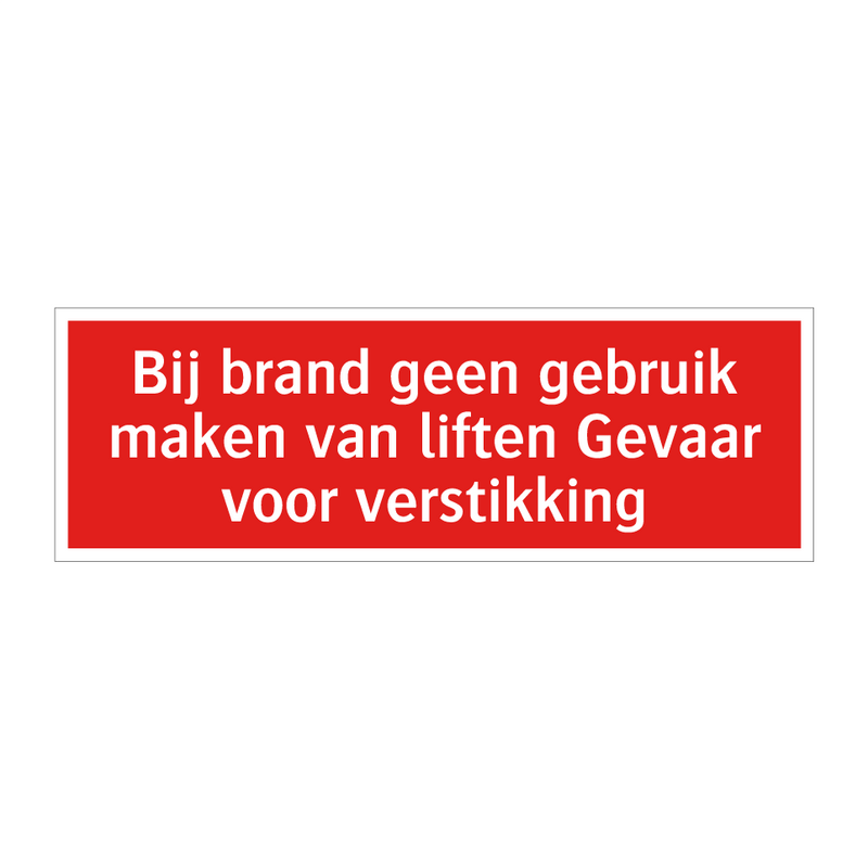 Bij brand geen gebruik maken van liften Gevaar voor verstikking/.../