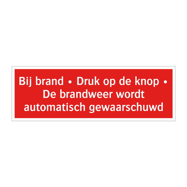 Bij brand • Druk op de knop • De brandweer wordt automatisch /.../