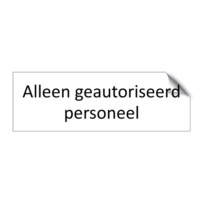 Alleen geautoriseerd personeel & Alleen geautoriseerd personeel & Alleen geautoriseerd personeel