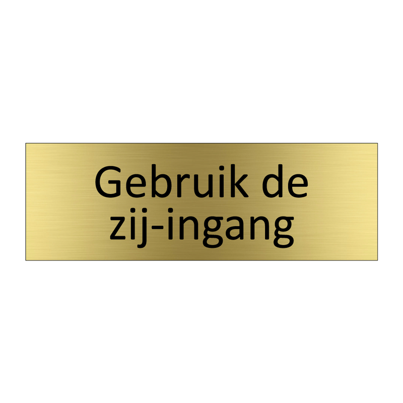 Gebruik de zij-ingang & Gebruik de zij-ingang & Gebruik de zij-ingang & Gebruik de zij-ingang