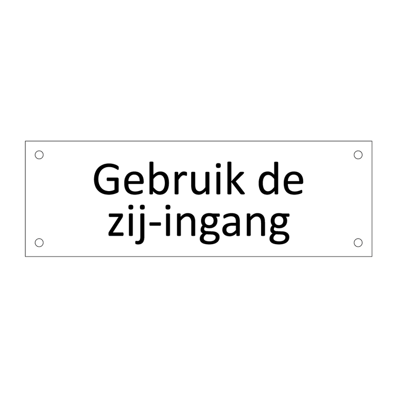 Gebruik de zij-ingang & Gebruik de zij-ingang & Gebruik de zij-ingang