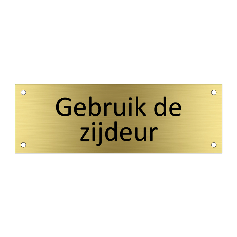 Gebruik de zijdeur & Gebruik de zijdeur & Gebruik de zijdeur