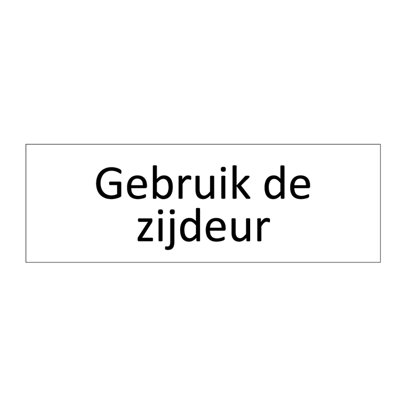 Gebruik de zijdeur & Gebruik de zijdeur & Gebruik de zijdeur & Gebruik de zijdeur