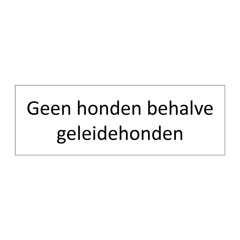 Geen honden behalve geleidehonden & Geen honden behalve geleidehonden