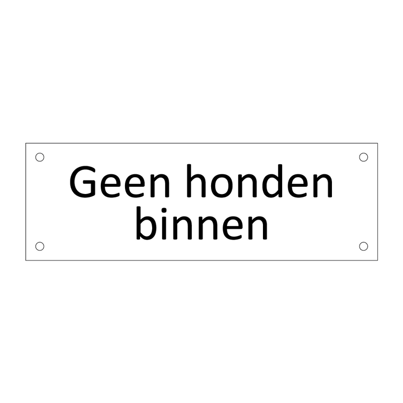 Geen honden binnen & Geen honden binnen & Geen honden binnen