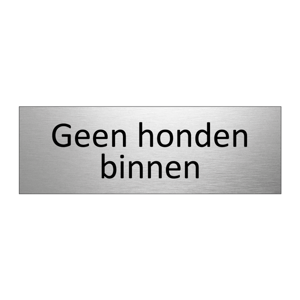 Geen honden binnen & Geen honden binnen & Geen honden binnen & Geen honden binnen