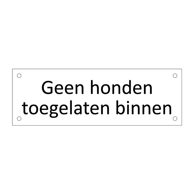 Geen honden toegelaten binnen & Geen honden toegelaten binnen & Geen honden toegelaten binnen