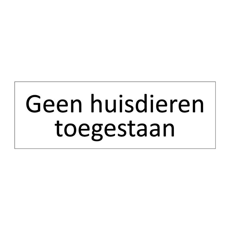 Geen huisdieren toegestaan & Geen huisdieren toegestaan & Geen huisdieren toegestaan