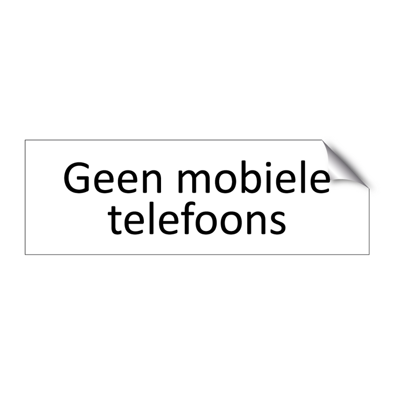 Geen mobiele telefoons & Geen mobiele telefoons & Geen mobiele telefoons