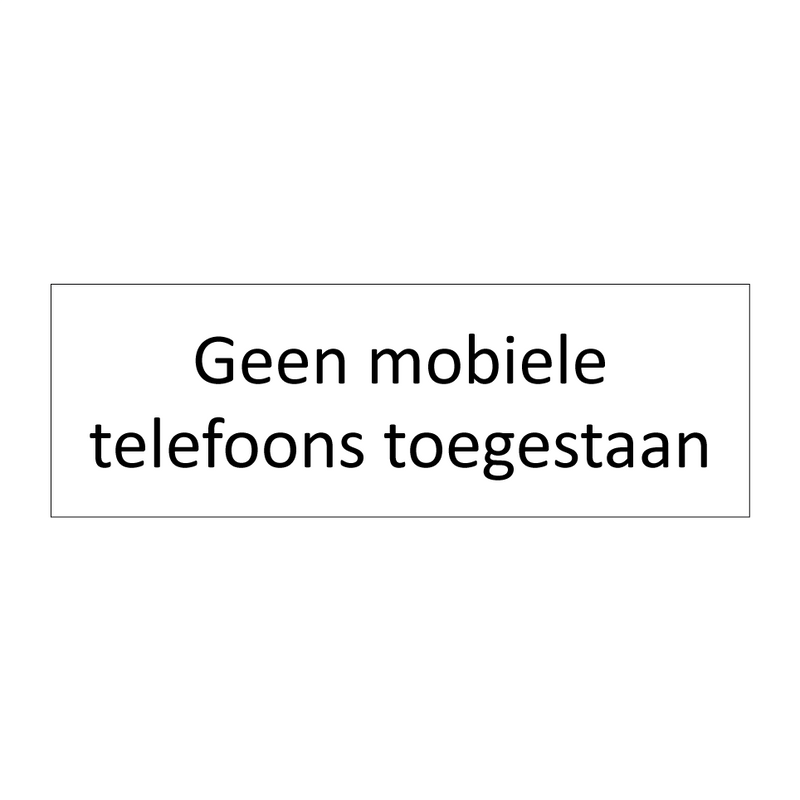 Geen mobiele telefoons toegestaan & Geen mobiele telefoons toegestaan