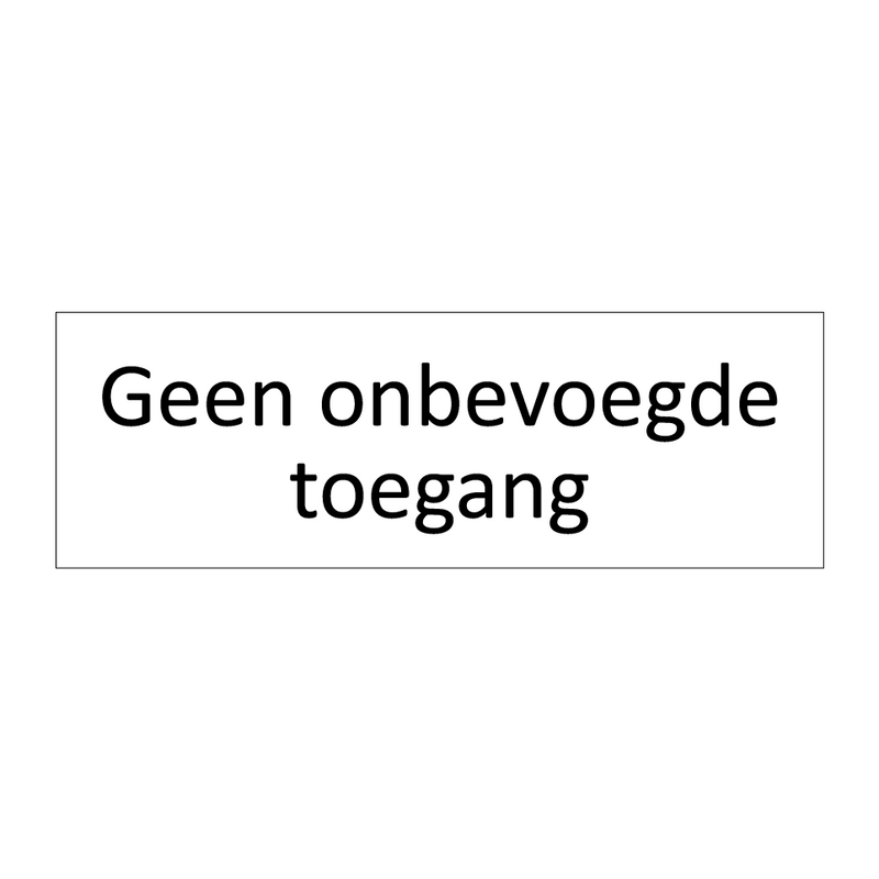 Geen onbevoegde toegang & Geen onbevoegde toegang & Geen onbevoegde toegang