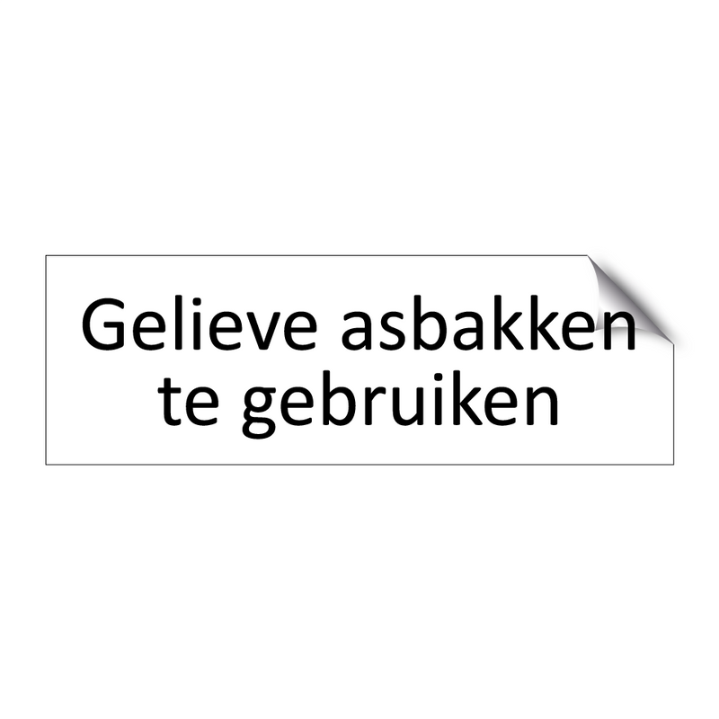 Gelieve asbakken te gebruiken & Gelieve asbakken te gebruiken & Gelieve asbakken te gebruiken