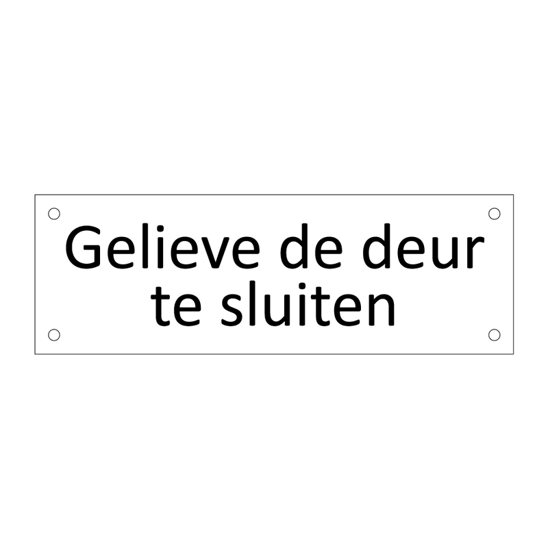 Gelieve de deur te sluiten & Gelieve de deur te sluiten & Gelieve de deur te sluiten